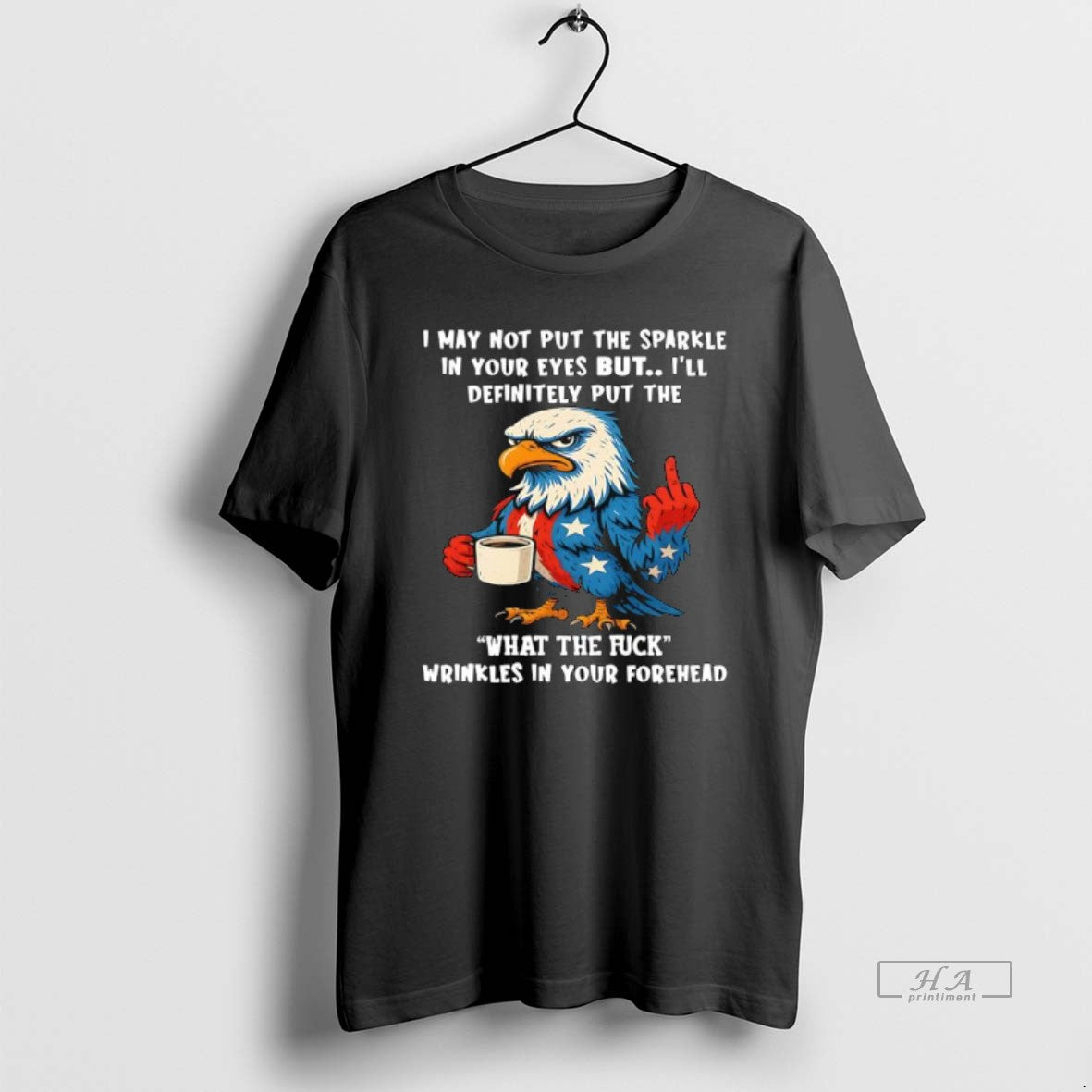 Official Patriotic Eagle I May Not Put The Sparkle In Your Eyes But Ill Definitely T-Shirts, Hoodie, Sweatshirt