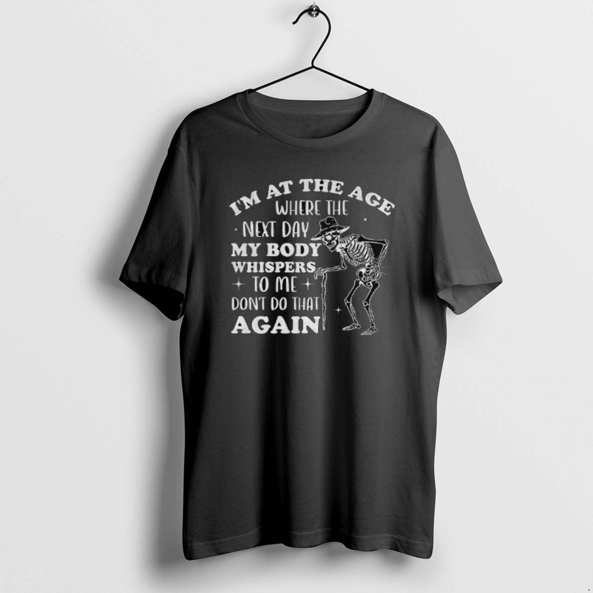Official Skeleton Im At The Age Where The Next Day My Body Whispers Dont Do T-Shirts, Hoodie, Sweatshirt | WearSparks.com