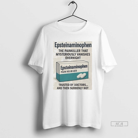 Official Trendy Epsteinaminophen The Painkiller That Mysteriously Vanishes Overnight