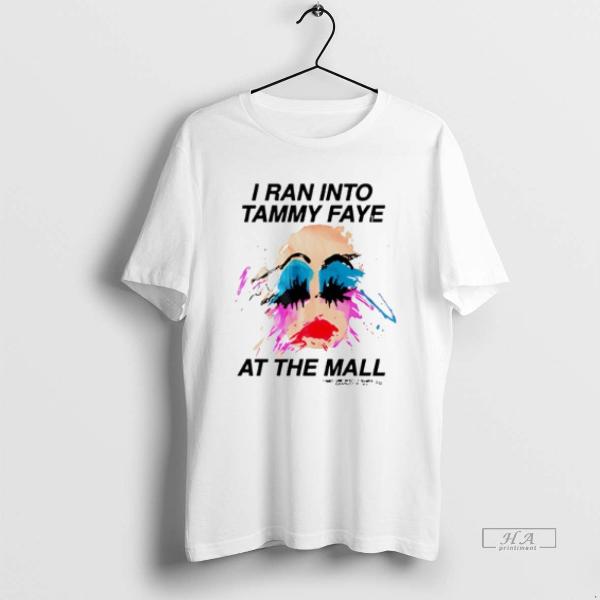 Official Trendy I Ran Into Tammy Faye At The Mall Lady Girl Paint