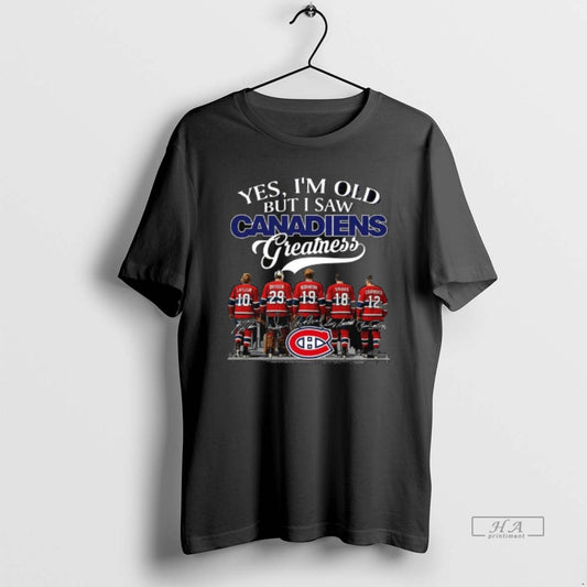 Official Trendy Yes Im Old But I Saw Montreal Canadiens Greatness Legends Lafleur Dryden Robinson