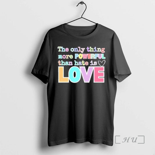 Officials 2026 The Only Thing More Powerful Than Hate Is Love Bad Bunny Premium T-Shirts, Hoodie, Sweatshirt | WearSparks.com