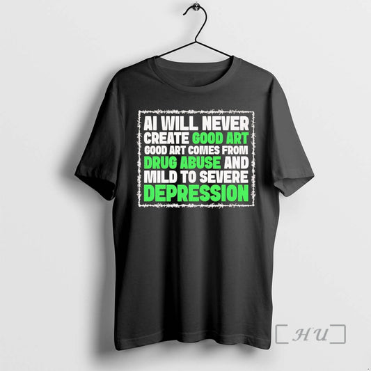 Officials Ai Will Never Create Good Art Comes From Drug Abuse Premium T Shirts Sweater Hoodie, Sweatshirt | WearSparks.com