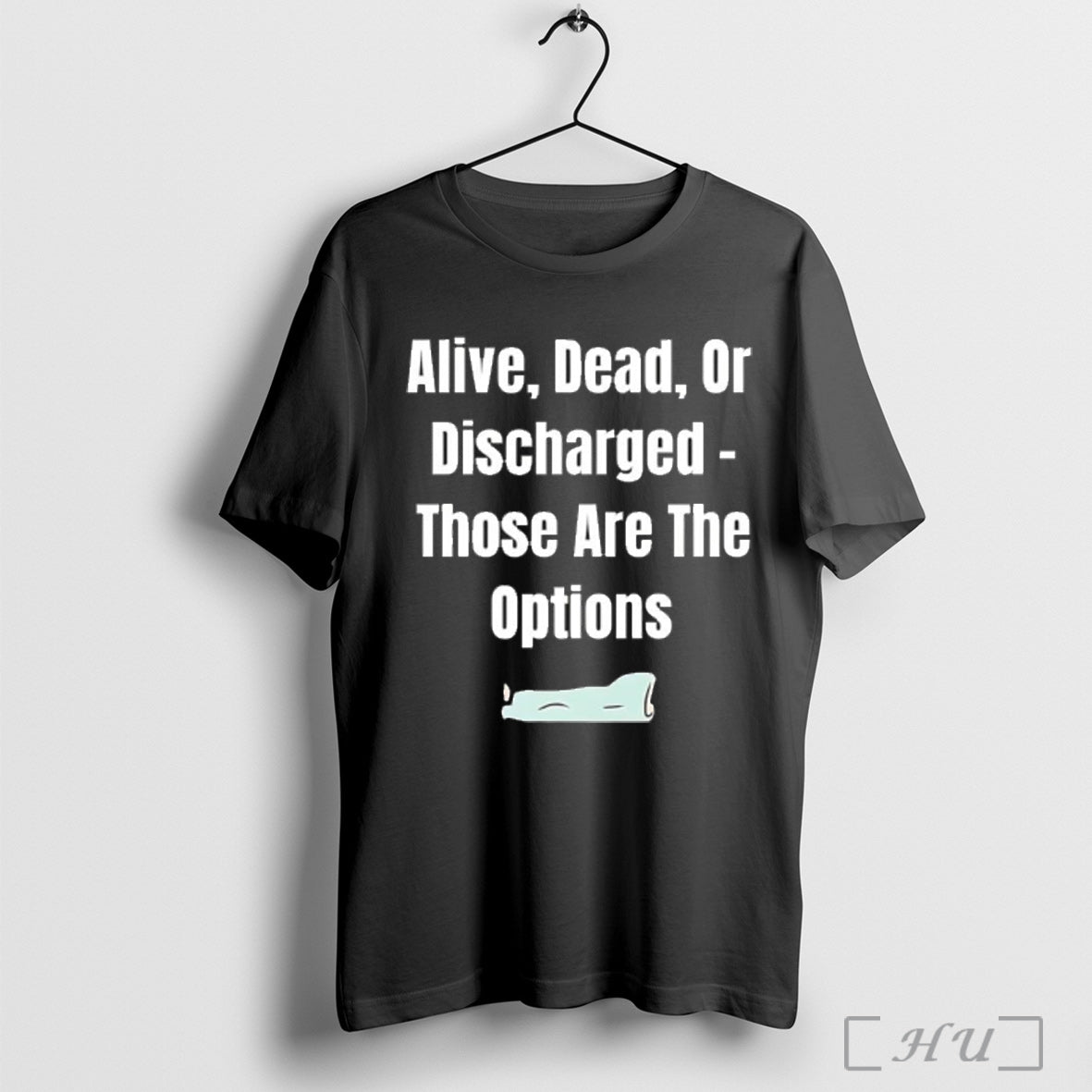 Officials Alive Dead Or Discharged Those Are The Options T Shirt
