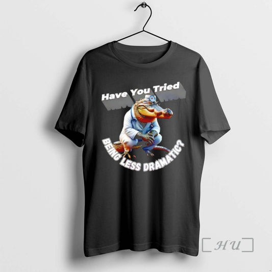 Officials Alligator Doctor Have You Tried Being Less Dramatic T-Shirts, Hoodie, Sweatshirt | WearSparks.com