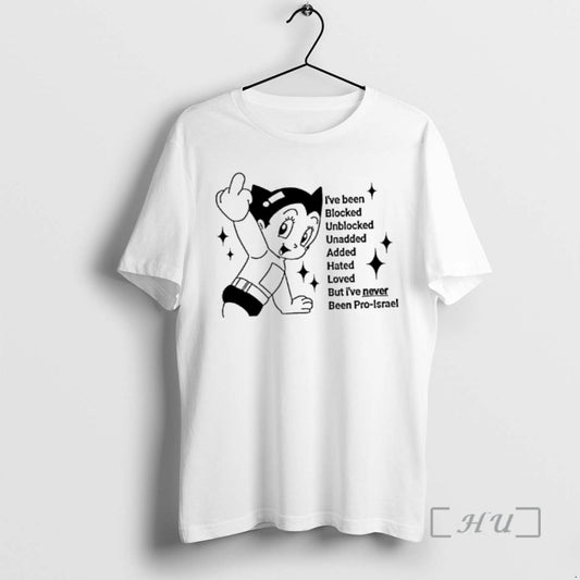 Officials Astro Boy Ive Been Blocked Unblocked Unadded Added Hated Loved But Ive Never Been T-Shirts, Hoodie, Sweatshirt