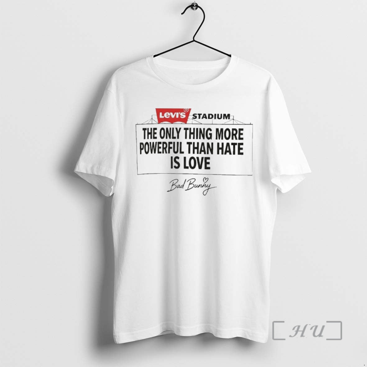 Officials Bad Bunny Levis Stadium The Only Thing More Powerful Than Hate Is Love Premium T-Shirts, Hoodie, Sweatshirt
