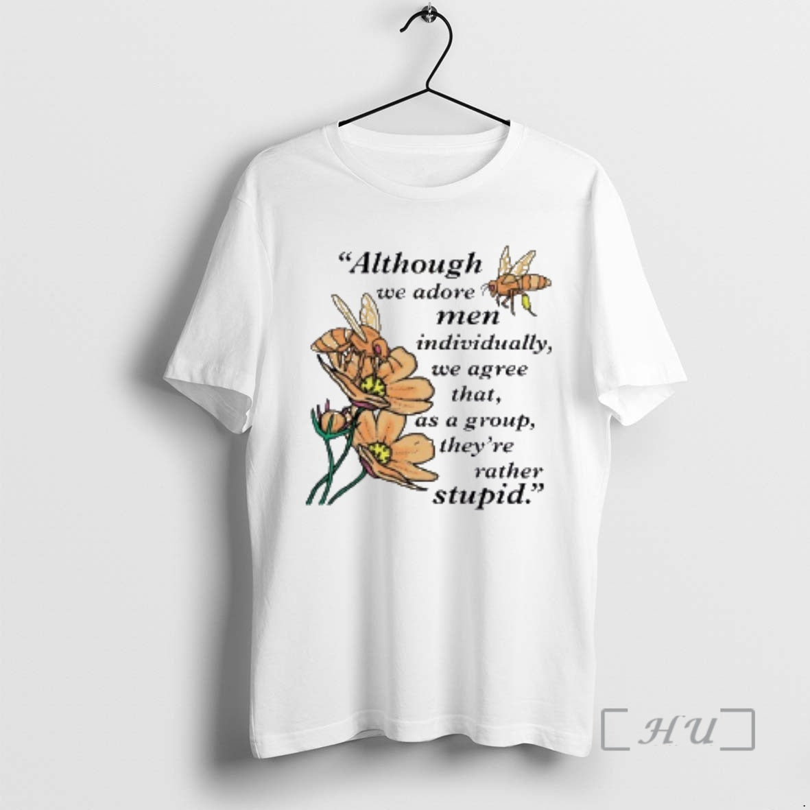 Officials Bees And Flower Although We Adore Men Individually