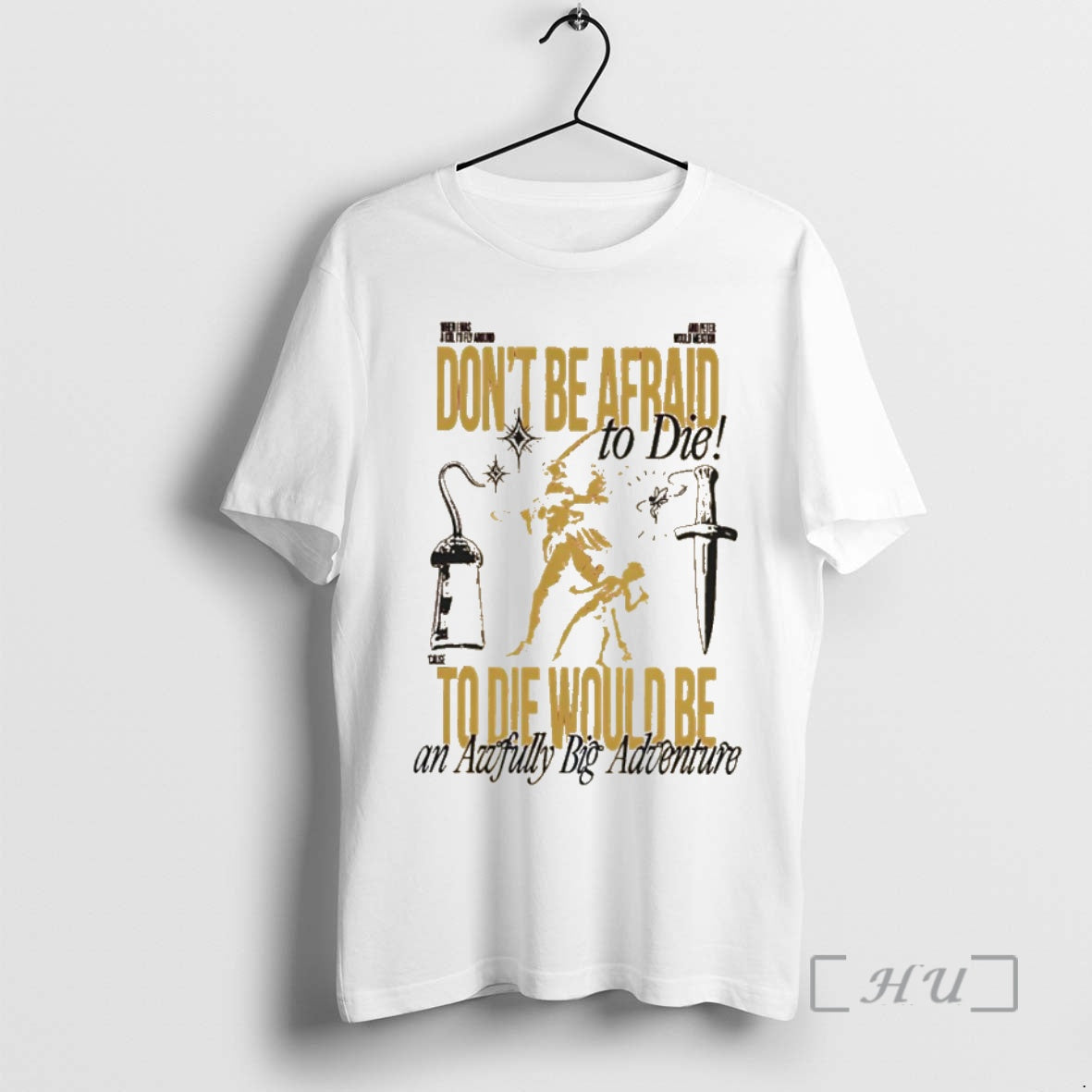 Officials Dont Be Afraid To Die Would Be An Awfully Big Adventure Premium T Shirts
