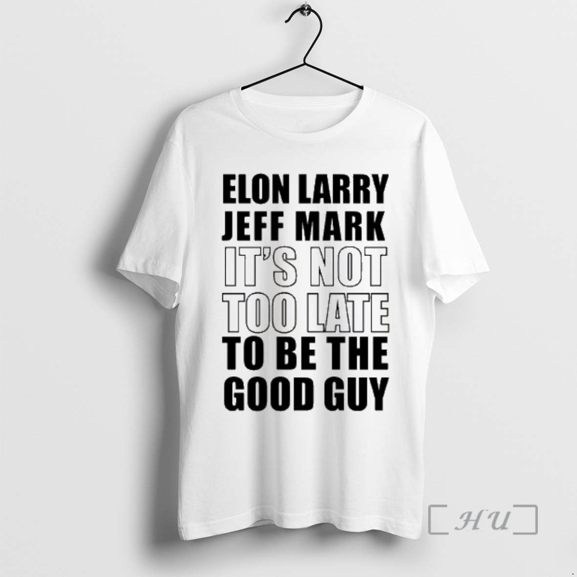 Officials Elon Larry Jeff Mark Its Not Too Late To Be The Good Guy Premium T-Shirts, Hoodie, Sweatshirt | WearSparks.com