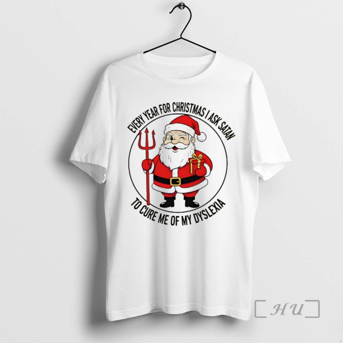 Officials Every Year For Christmas I Ask Satan To Cure Me Of My Dyslexia Premium T-Shirts, Hoodie, Sweatshirt