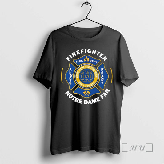 Officials Firefighter Fire Dept Always Ready Notre Dame Fighting Irish Football Fan Premium T Shirts Hoodie, Sweatshirt