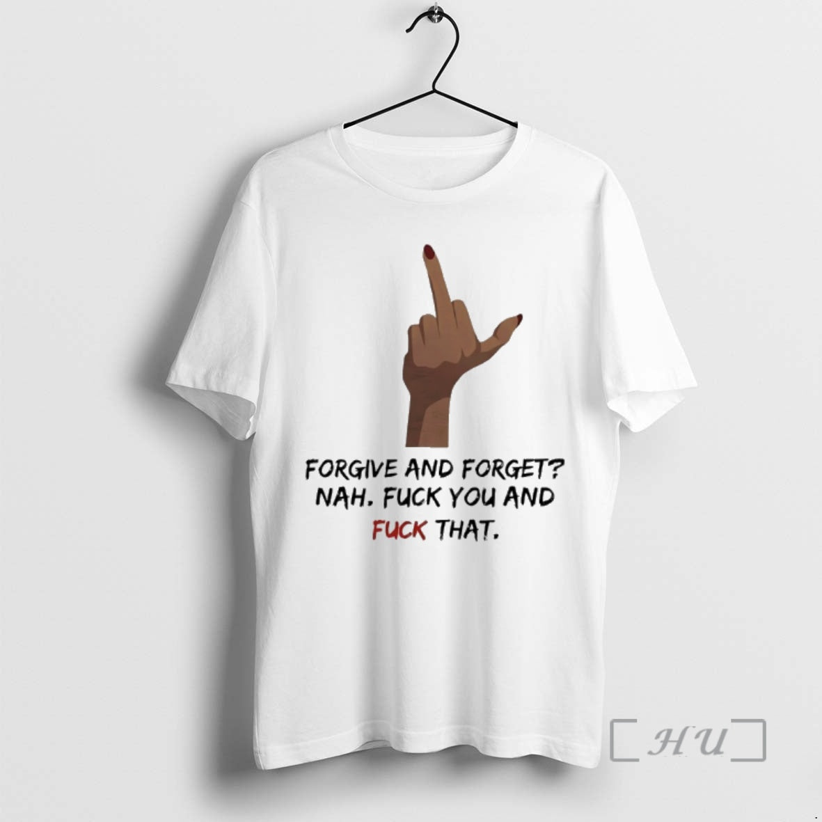 Officials Forgive And Forget Nah Fuck You And Fuck That Middle Finger Premium T Shirts