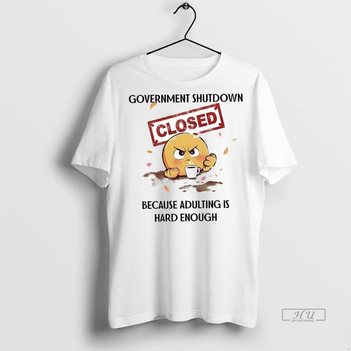 Officials Government Shutdown Closed Because Adulting Is Hard Enough T Shirt Sweater