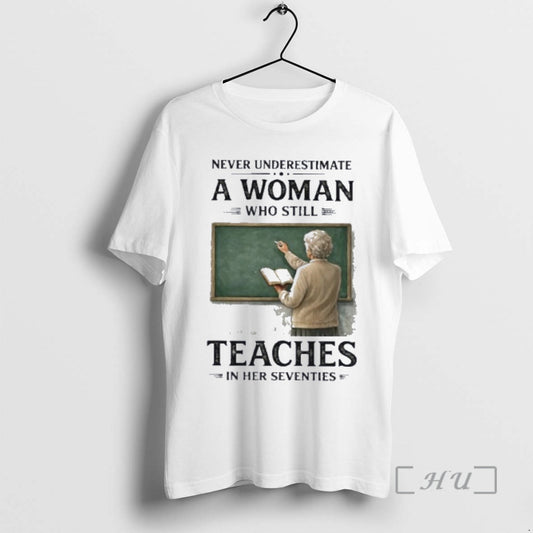 Officials Grandma Never Underestimate A Woman Who Still Teaches In Her Seventies Premium T Shirts