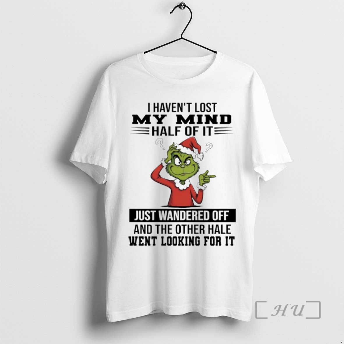 Officials Grinch I Havent Lost My Mind Half Of It Just Wandered Off Christmas 2025 T-Shirts, Hoodie, Sweatshirt
