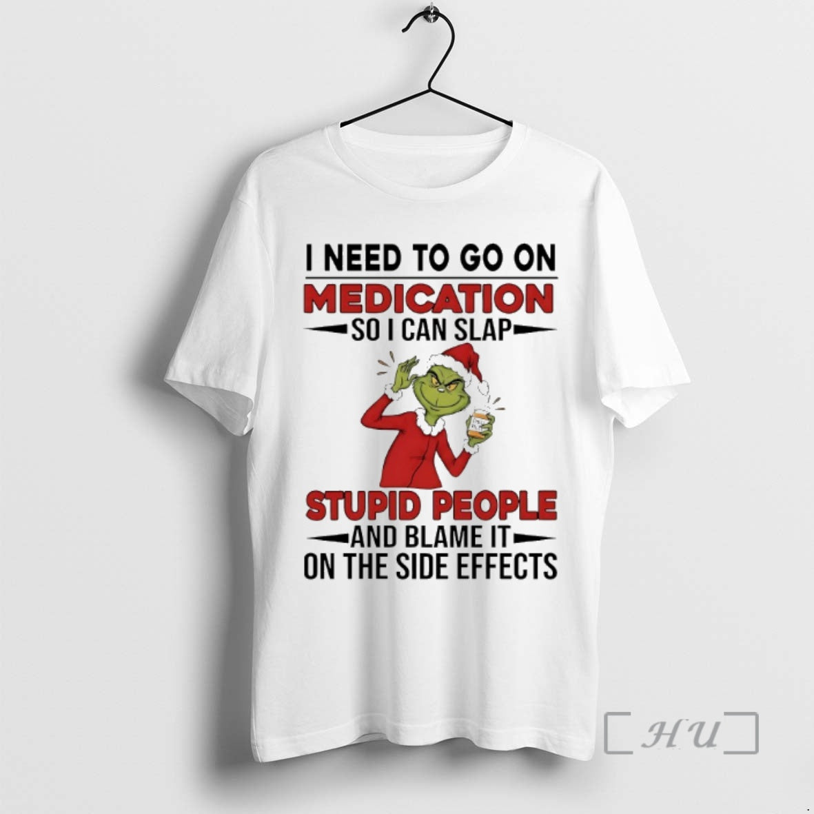 Officials Grinch I Need To Go On Medication Soi Can Slap Stupid People And Blame T-Shirts, Hoodie, Sweatshirt