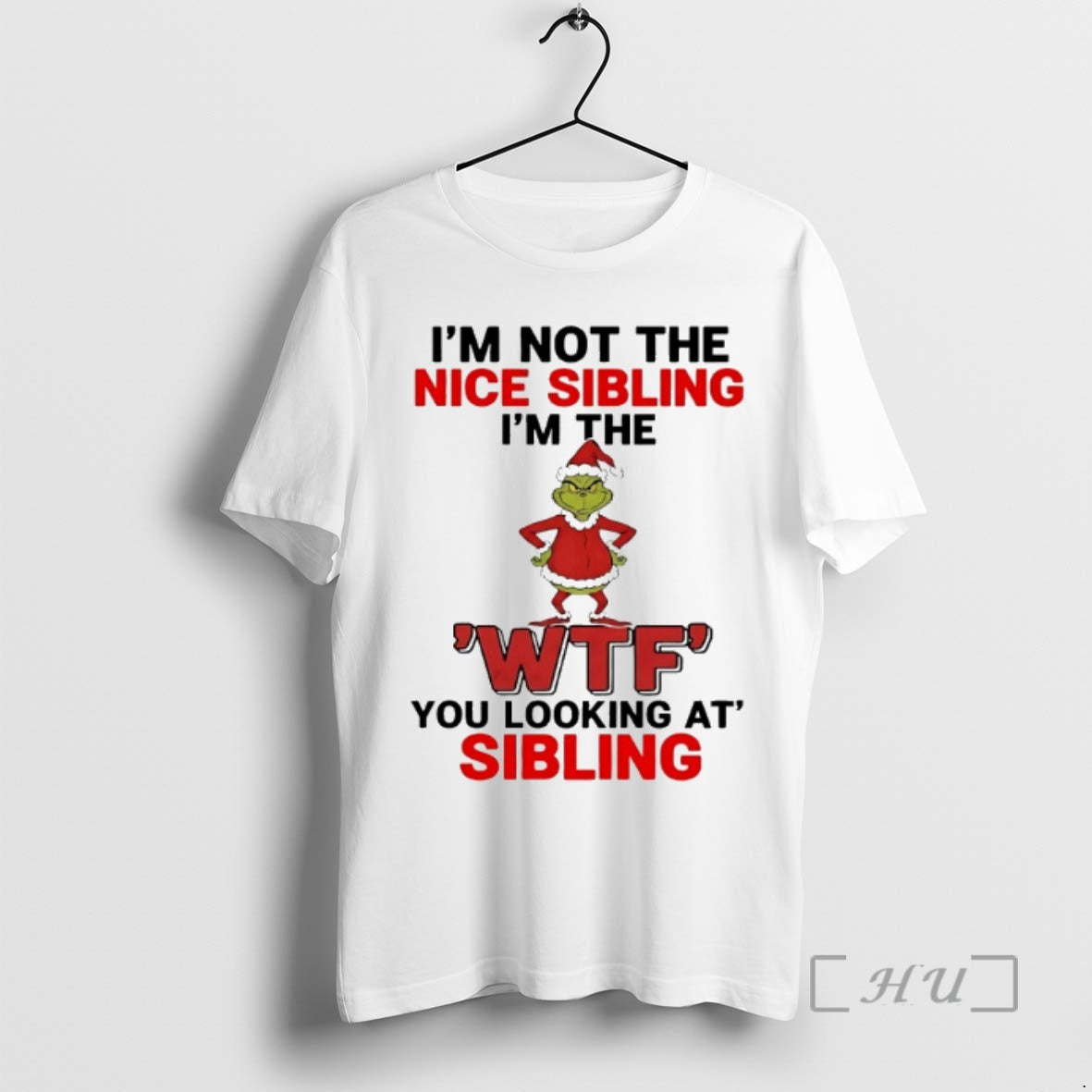Officials Grinch Im Not The Nice Sibling Im The Wtf You Looking At Sibling Christmas T-Shirts, Hoodie, Sweatshirt