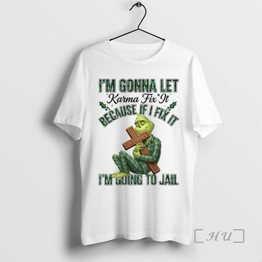 Officials Grinch Im Gonna Let Karma Fix It Because If I Fix It Im Going T-Shirts, Hoodie, Sweatshirt | WearSparks.com