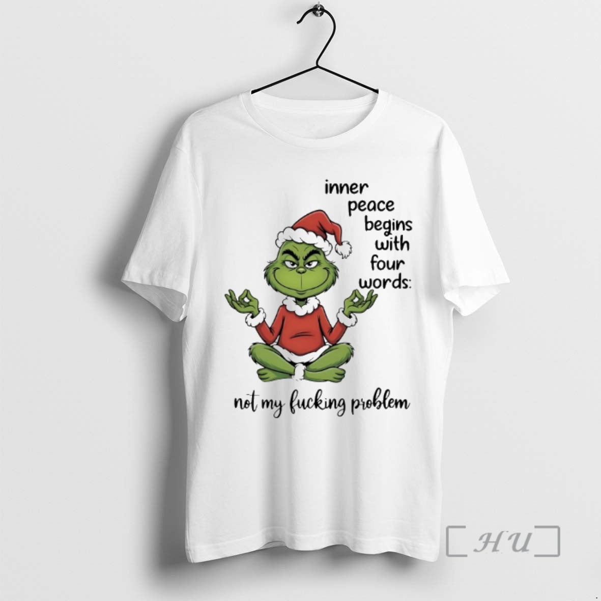 Officials Grinch Inner Peace Begins With Four Words Not My Fucking Problem Christmas 2025 Premium T-Shirts, Hoodie,...