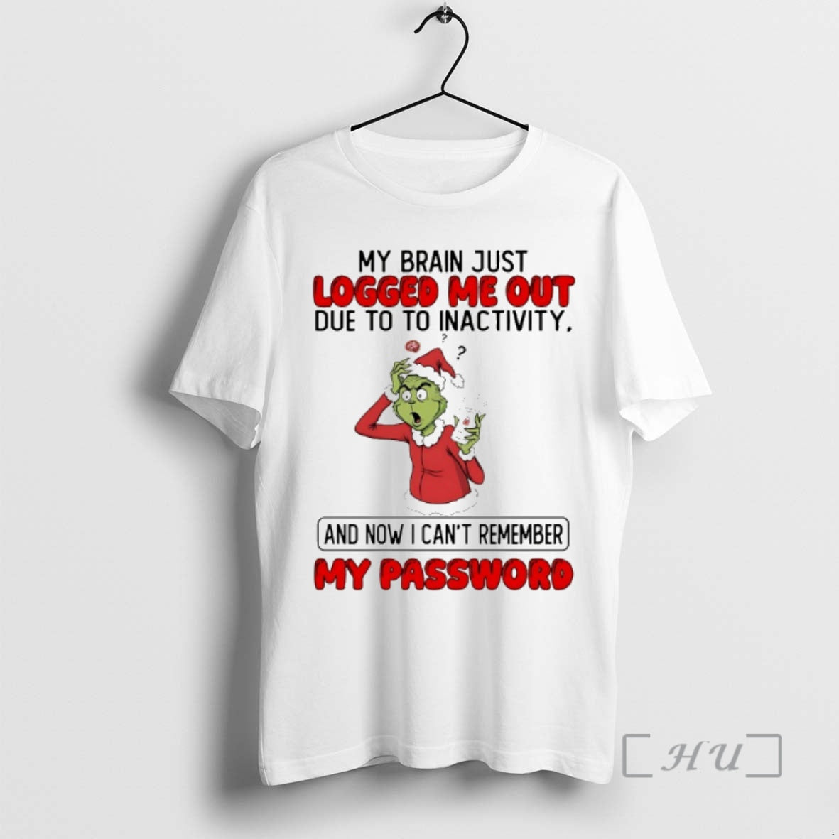 Officials Grinch My Brain Just Logged Me Out Due To To Inactivity Christmas 2025 Premium T-Shirts, Hoodie, Sweatshirt