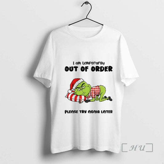 Officials Grinch Santa I Am Temporarily Out Of Order Please Try Again Later Christmas Premium T-Shirts, Hoodie, Sweatshirt