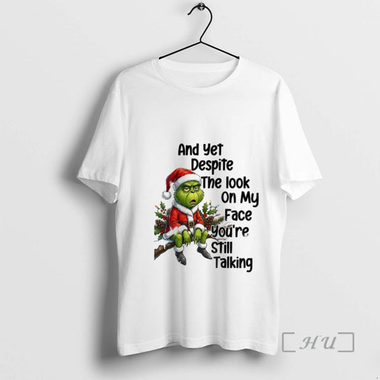 Officials Grinch Santa And Yet Despite The Look On My Face Youre Still Talking Christmas T-Shirts, Hoodie, Sweatshirt
