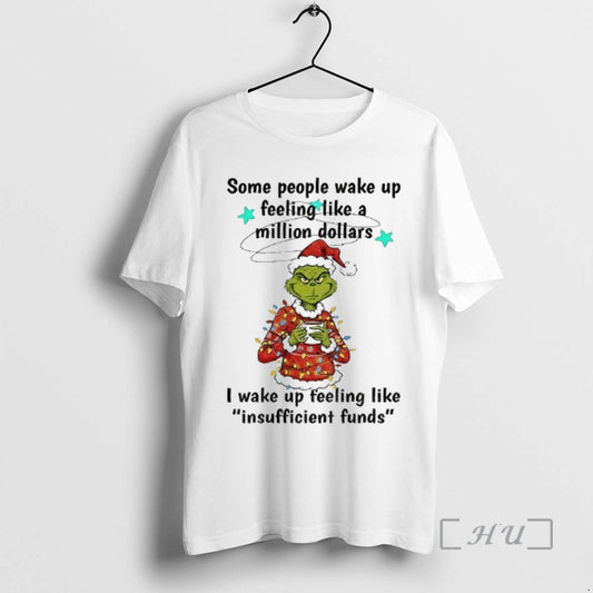 Officials Grinch Santa Some People Wake Up Feeling Like A Million Dollars I Wake Up T-Shirts, Hoodie, Sweatshirt