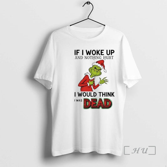 Officials Grinch Santa Suit If I Woke Up And Nothing Hurt I Would Think T-Shirts, Hoodie, Sweatshirt | WearSparks.com