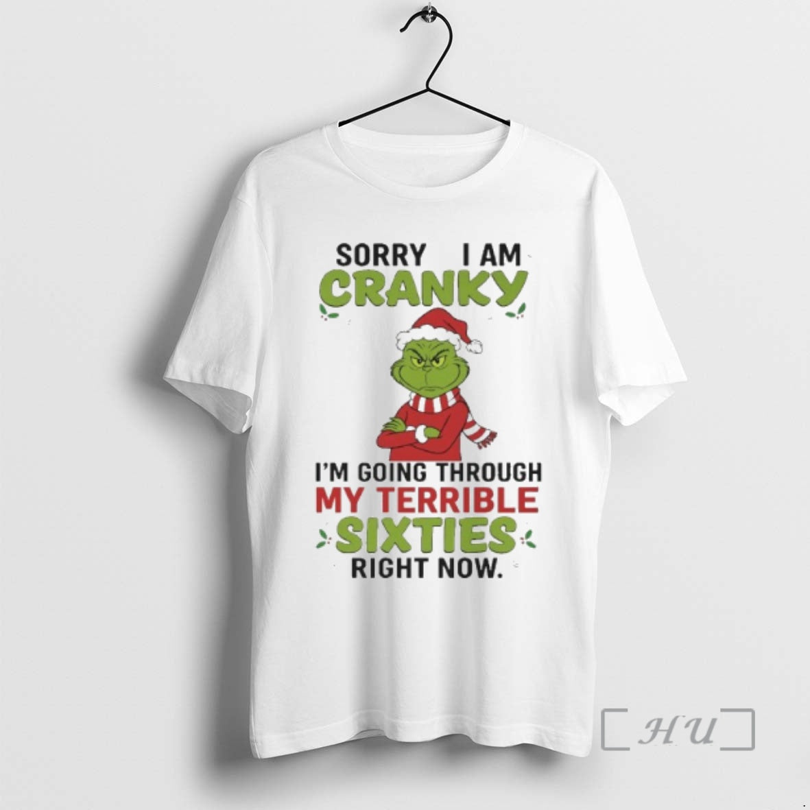 Officials Grinch Sorry I Am Cranky Im Going Through My Terrible Sixties Right Now Premium T-Shirts, Hoodie, Sweatshirt