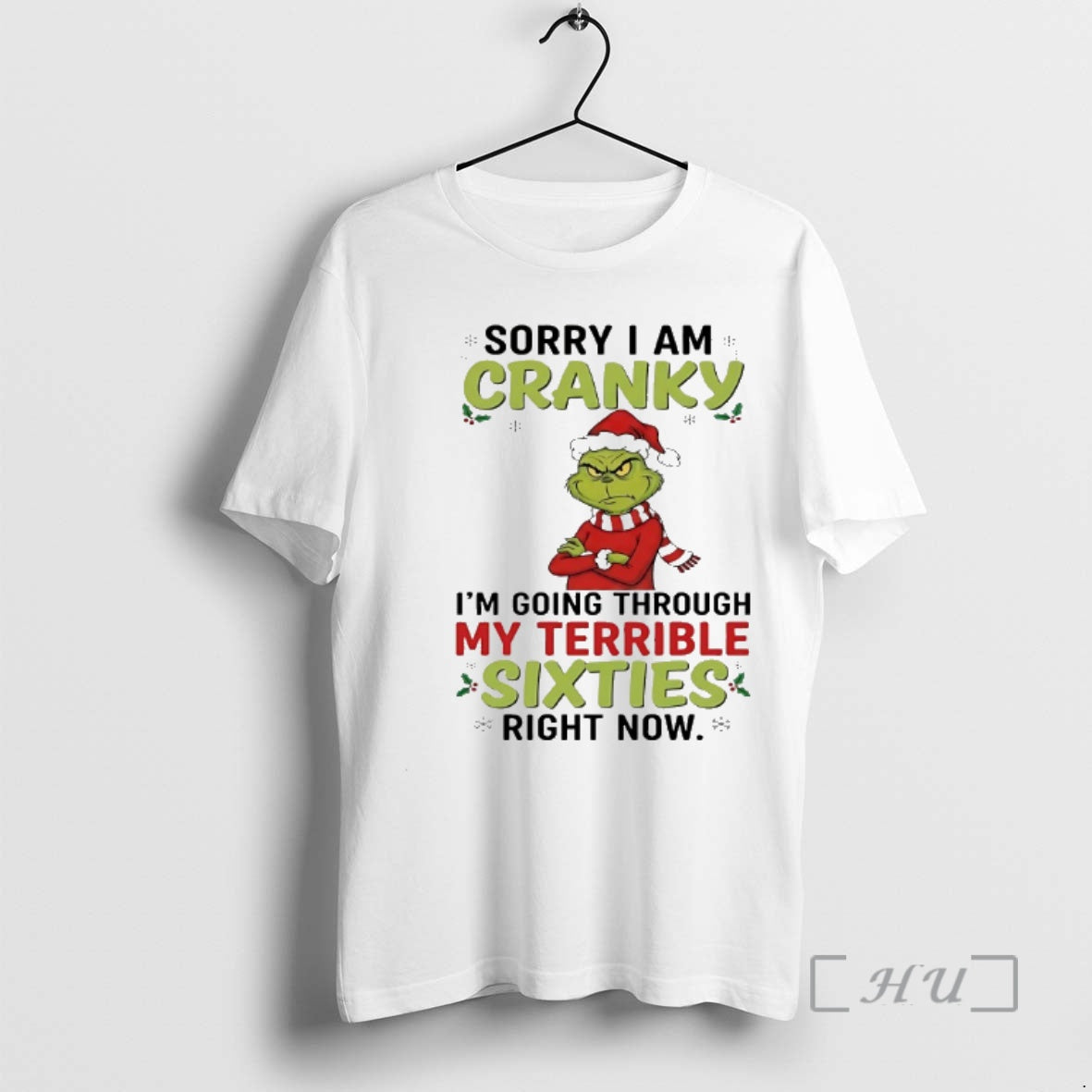 Officials Grinch Sorry Im Cranky Im Going Through My Terrible Sixties Chirstmas 2025 Premium T-Shirts, Hoodie, Sweatshirt