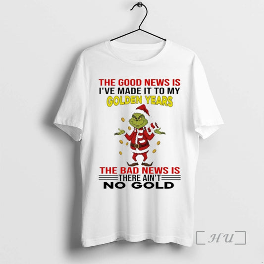 Officials Grinch The Good News Is Ive Made It To My Golden Years The Bad T-Shirts, Hoodie, Sweatshirt | WearSparks.com