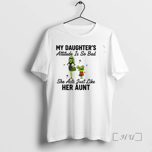 Officials Grinch My Daughters Attitude Is So Bad She Acts Just Like Her Aunt Christmas T-Shirts, Hoodie, Sweatshirt