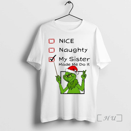 Officials Grinch Nice Naughty My Sister Made Me Do It Christmas Premium T Shirts Sweater Hoodie, Sweatshirt | WearSparks.com