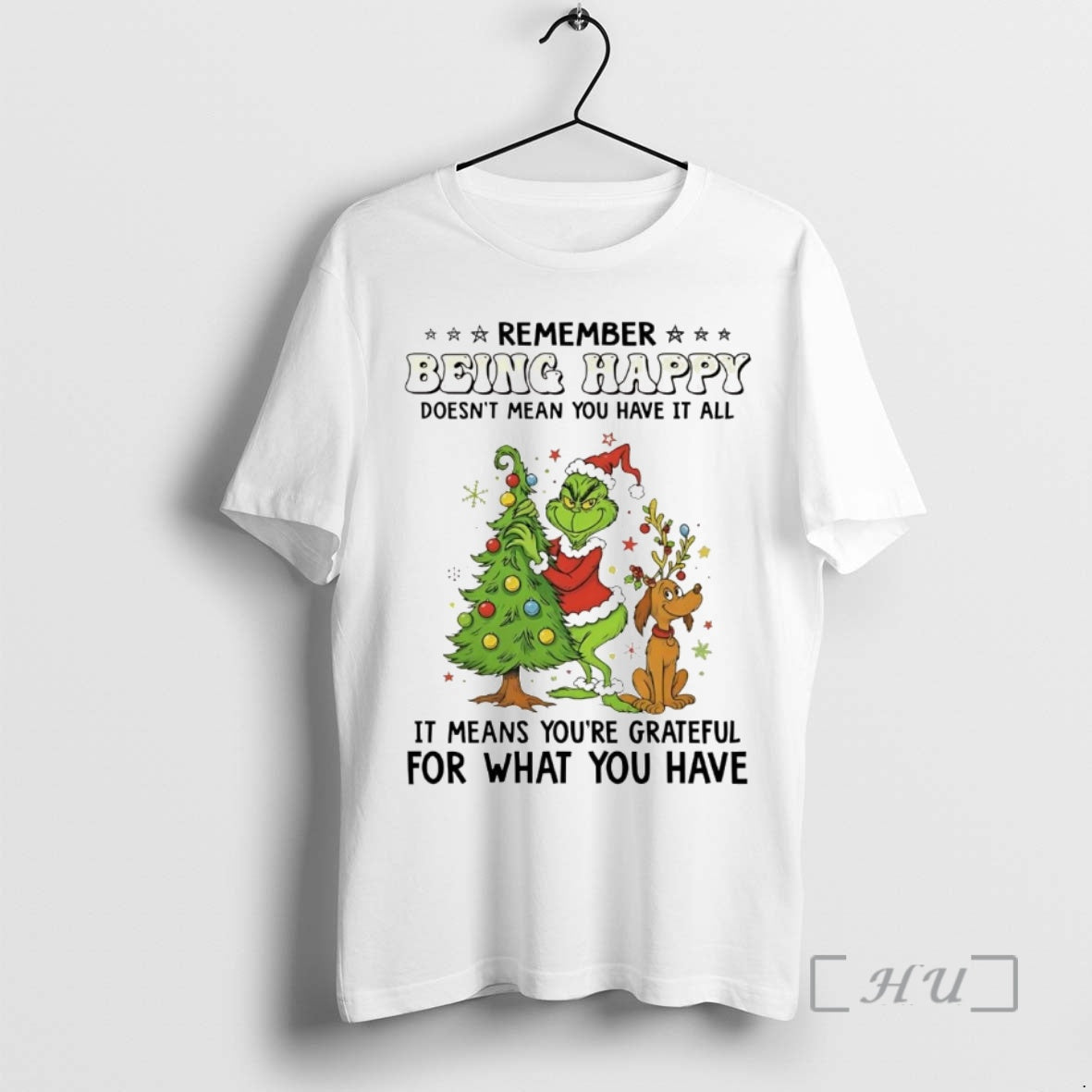 Officials Grinch Remember Being Happy Doesnt Mean You Have It All Christmas Premium T Shirts Hoodie, Sweatshirt
