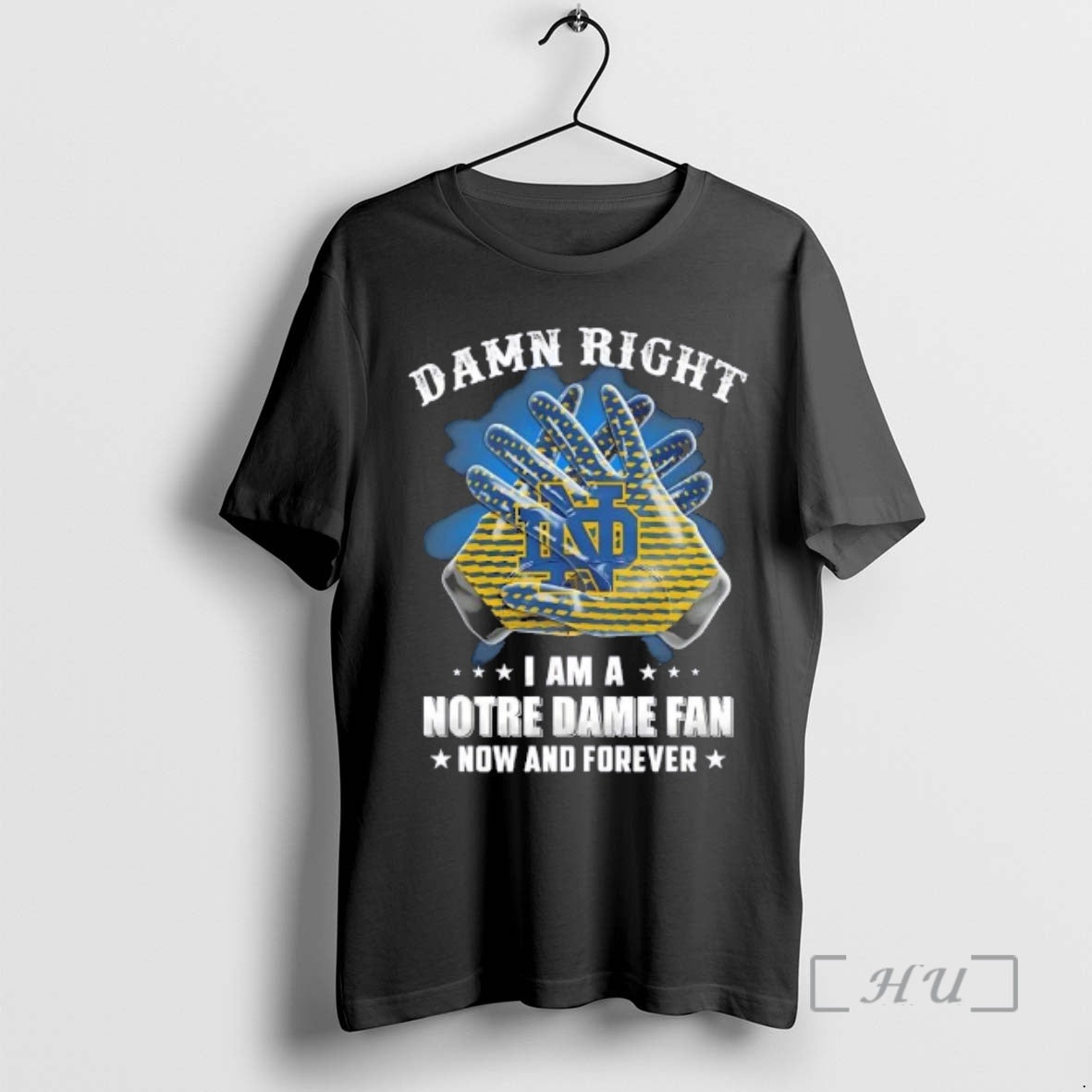 Officials Hands Damn Right I Am A Notre Dame Fighting Irish Fan Now And Forever T-Shirts, Hoodie, Sweatshirt | WearSparks.com