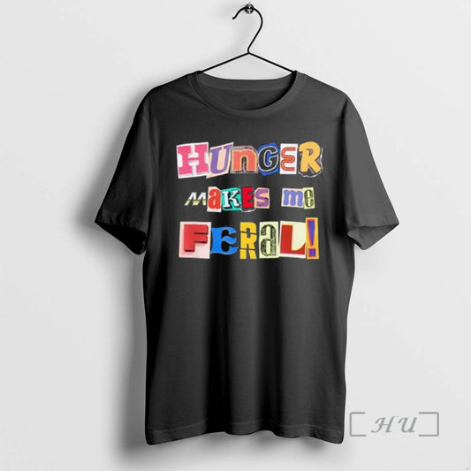 Officials Hunger Makes Me Feral Dramatic Personality Phrase T-Shirts, Hoodie, Sweatshirt | WearSparks.com