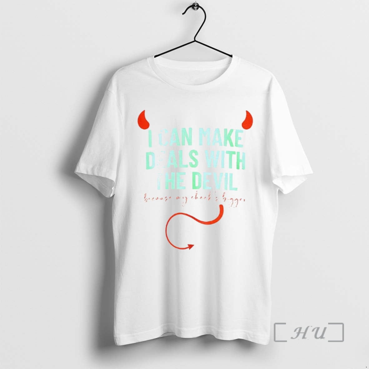 Officials I Can Make Deals With The Devil Because My Checks Bigger Premium T Shirts Hoodie, Sweatshirt | WearSparks.com