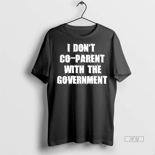 Officials I Dont Coparent With The Government T Shirt Sweater