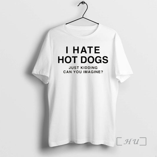 Officials I Hate Hot Dogs Just Kidding Can You Imagine Funny Premium T Shirts Sweater