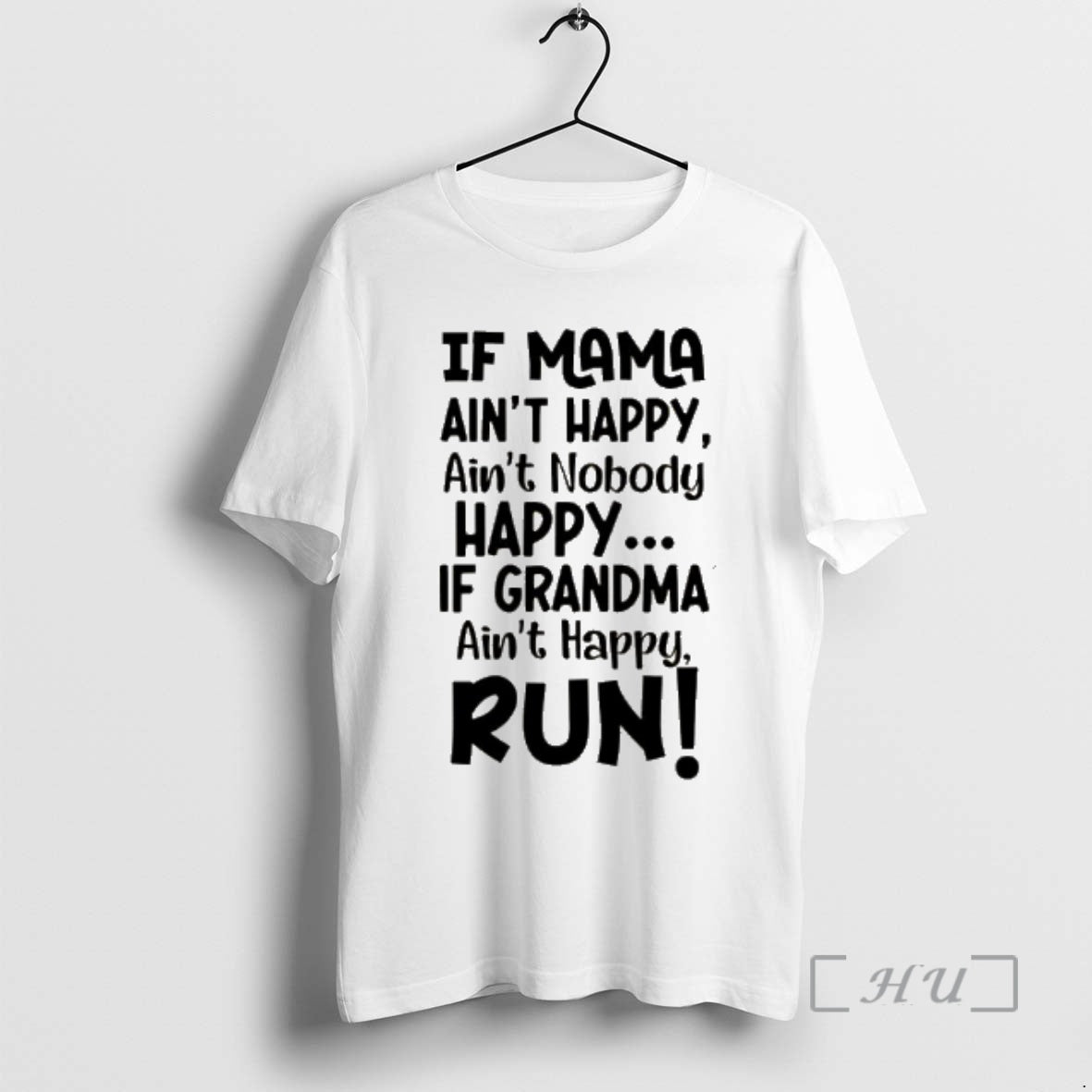 Officials If Mama Aint Happy Aint Nobody Happy If Grandma Aint Happy Run Premium T-Shirts, Hoodie, Sweatshirt