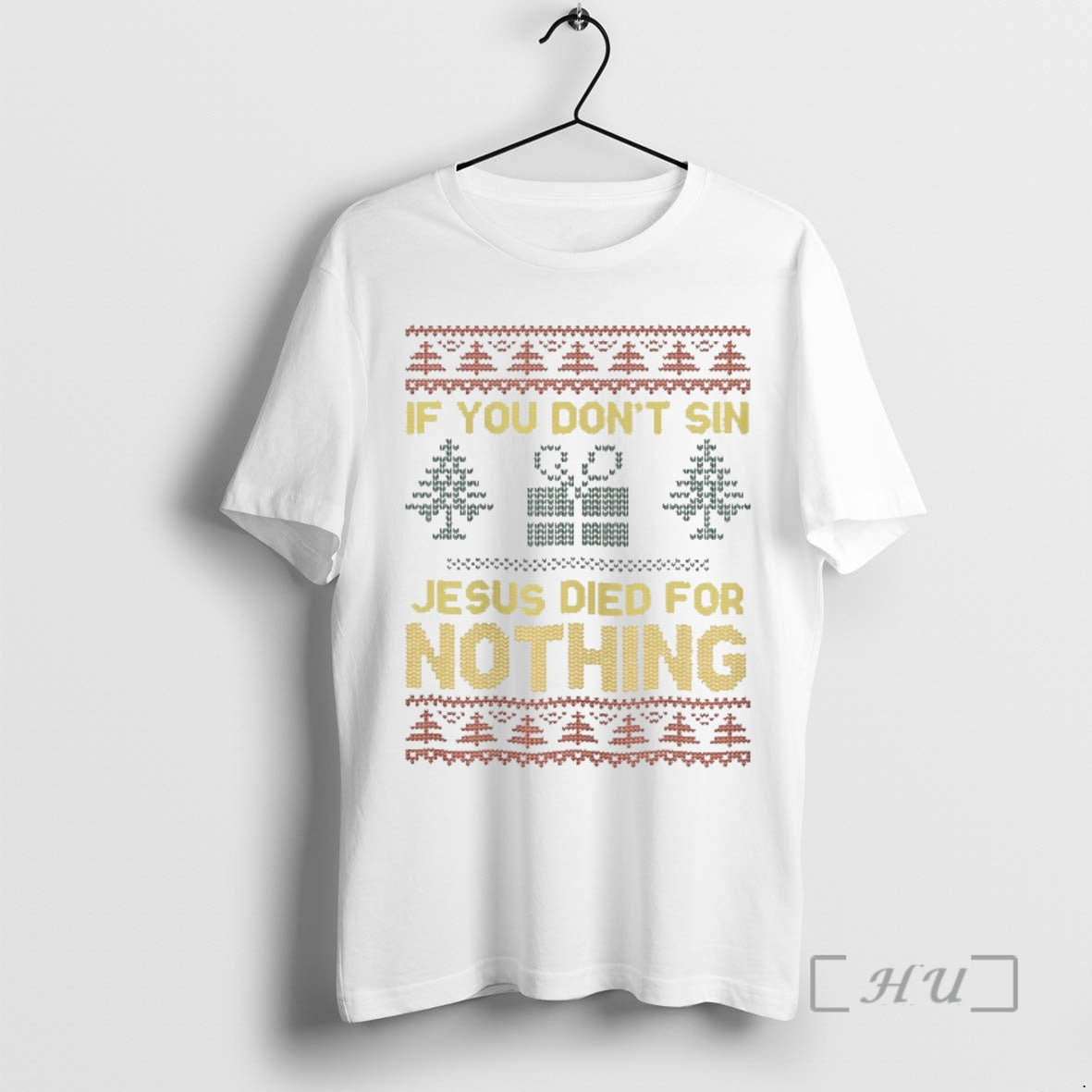 Officials If You Dont Sin Jesus Died For Nothing Christmas Ugly Premium T Shirts Sweater Hoodie, Sweatshirt | WearSparks.com