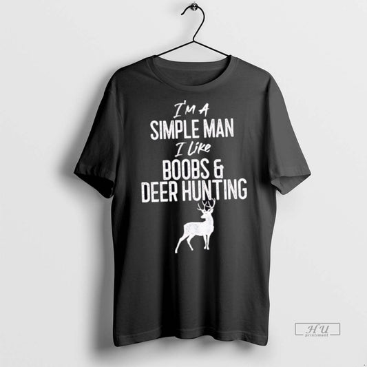 Officials Im A Simple Man I Like Boobs And Deer Hunting T Shirt Sweater