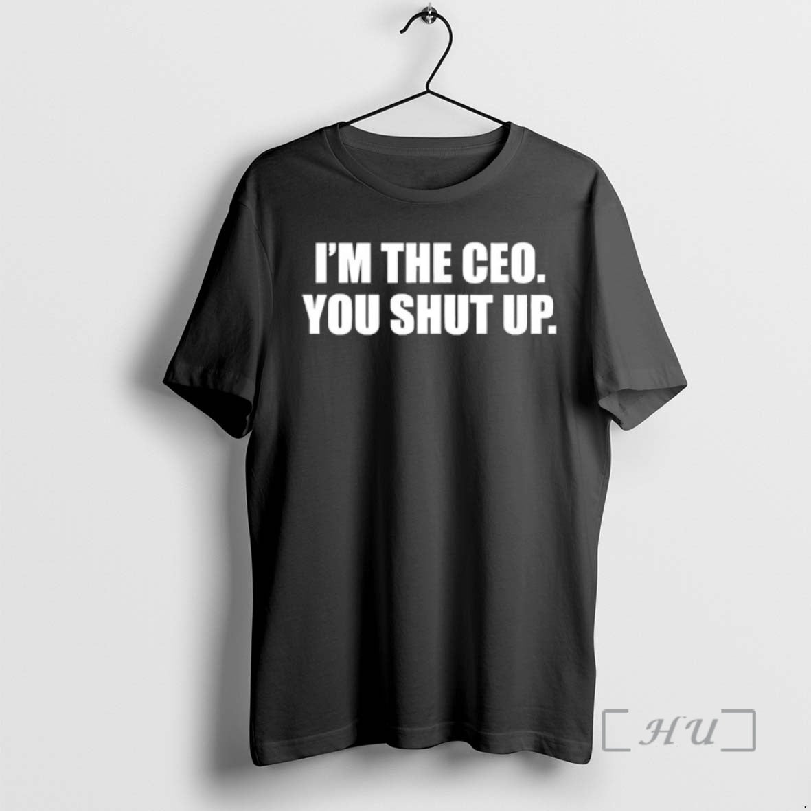 Officials Im The Ceo You Shut Up T-Shirts, Hoodie, Sweatshirt | WearSparks.com