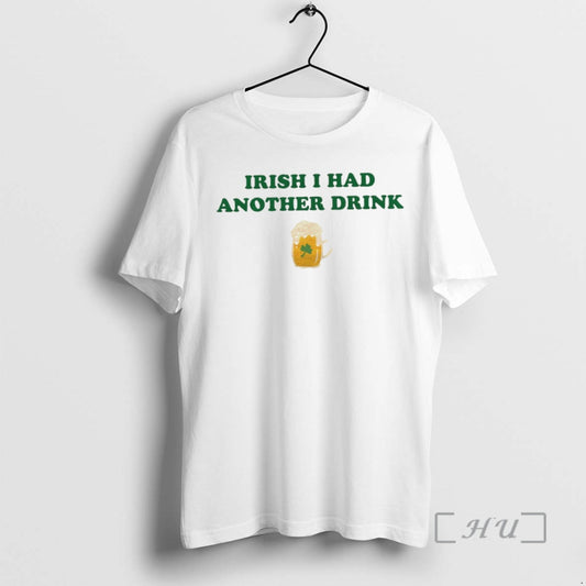 Officials Irish I Had Another Drink Beer St Patricks Day 2026 Premium T Shirts Sweater