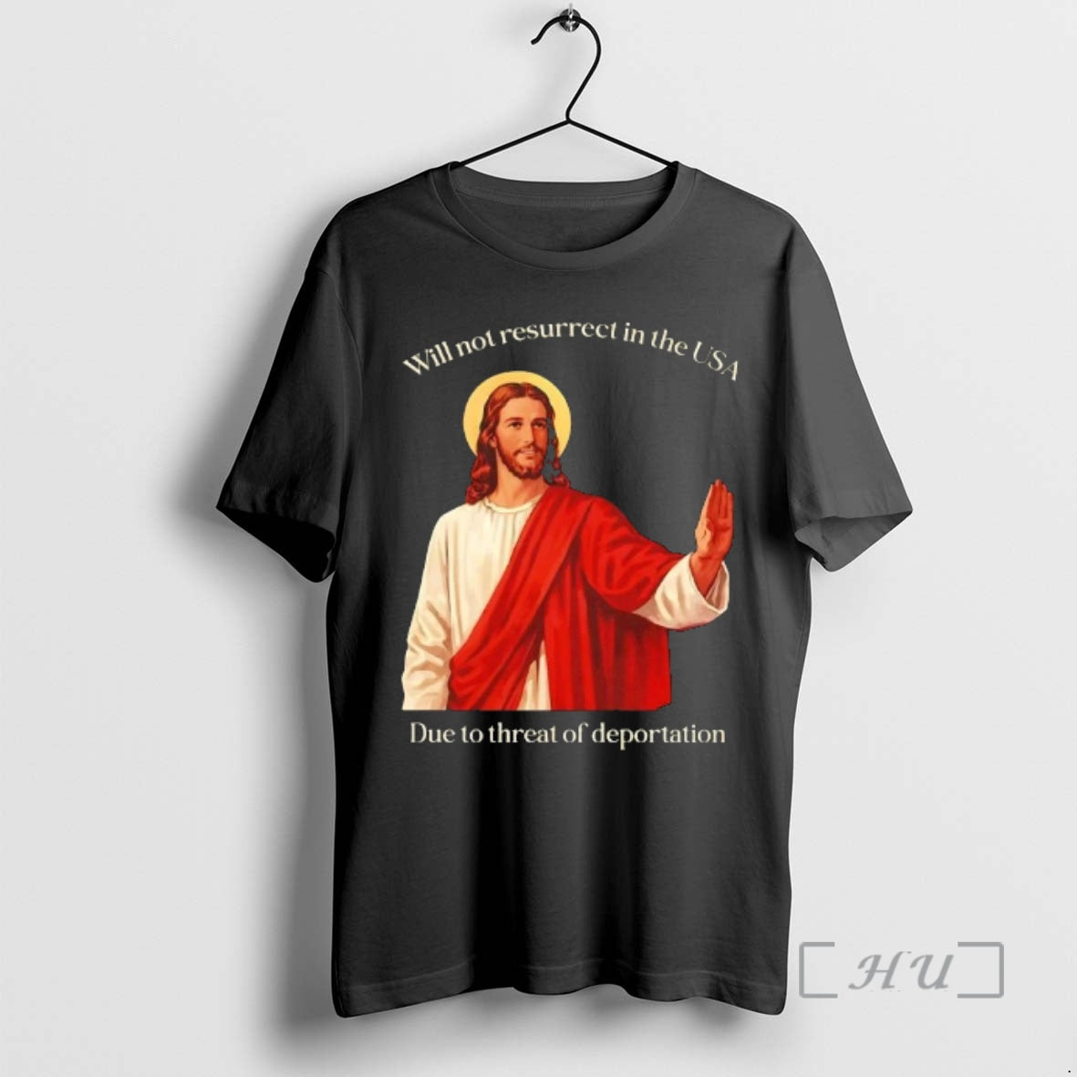 Officials Jesus Will Not Resurrect In The Usa Due To Threat Of Deportation Premium T-Shirts, Hoodie, Sweatshirt