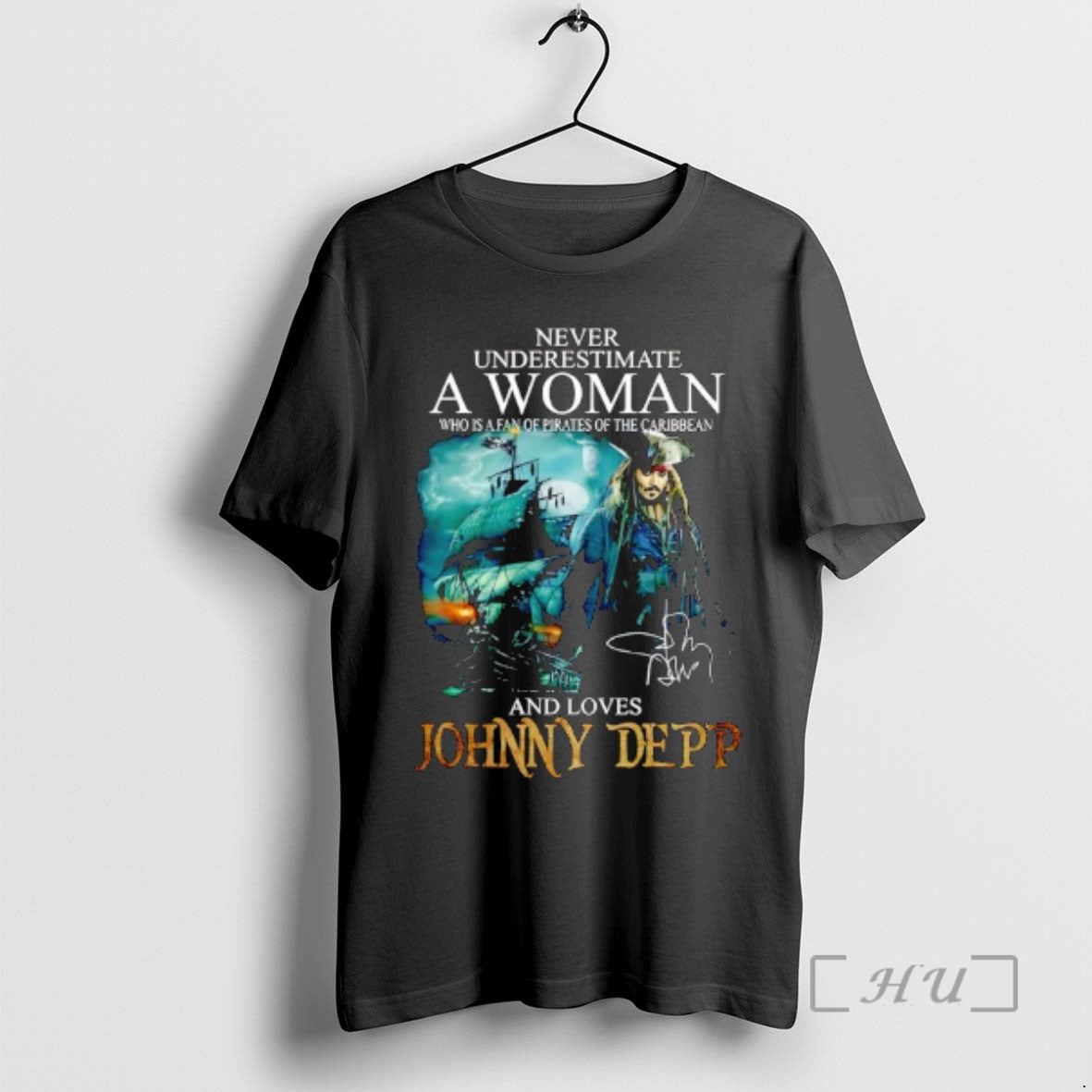 Officials Johnny Depp Never Underestimate A Woman Who Is A Fan Of Pirates Of The T-Shirts, Hoodie, Sweatshirt