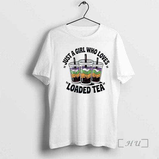 Officials Just A Girl Who Loves Loaded Tea Graphic T-Shirts, Hoodie, Sweatshirt | WearSparks.com