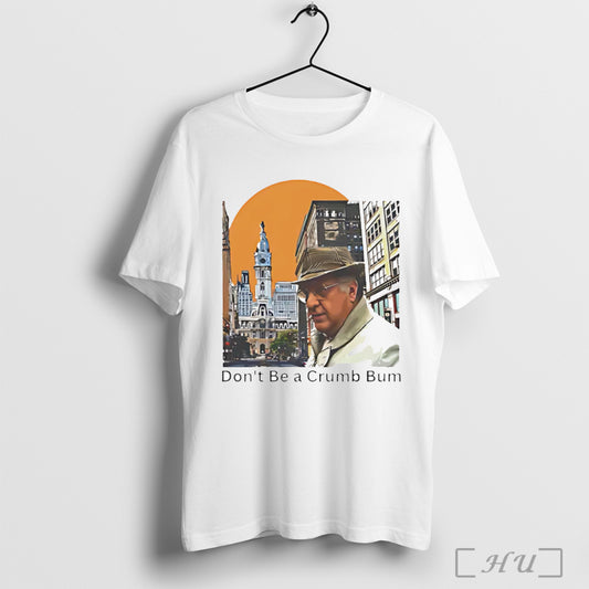 Officials Mayor Frank Rizzo Dont Be A Crumb Bum T Shirt