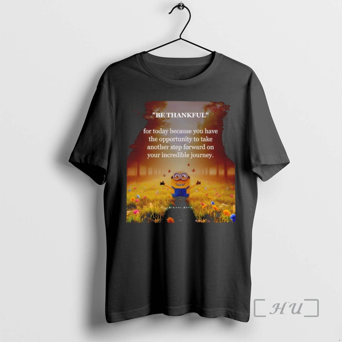 Officials Minion Be Thankful For Today Because You Have The Opportunity Take Another Step Forward T-Shirts, Hoodie,...